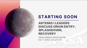 Artemis I Leaders Discuss Orion Entry, Splashdown, Recovery